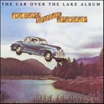 Ozark Mountain Daredevils - Car Over the Lake Album (Bonus Tracks)