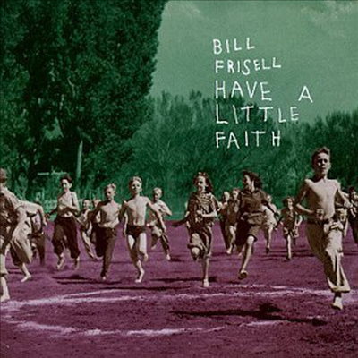 Bill Frisell - Have A Little Faith(CD-R)