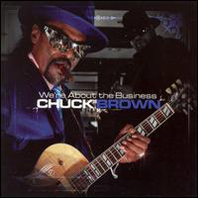 Chuck Brown - We&#39;Re About The Business (CD)