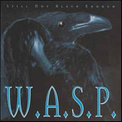 W.A.S.P. - Still Not Black Enough (2001 Reissue)(Remastered)