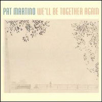 Pat Martino - We&#39;ll Be Together Again (CD)