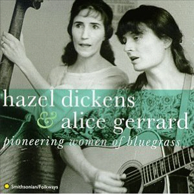 Hazel Dickens &amp; Alice Gerrard - Pioneering Women of Bluegrass (CD)