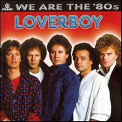 Loverboy - We Are the &#39;80s