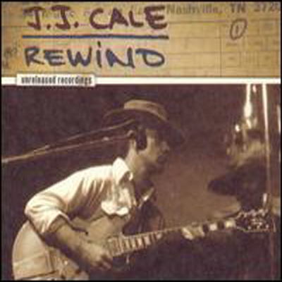J.J. Cale - Rewind: The Unreleased Recordings (CD)