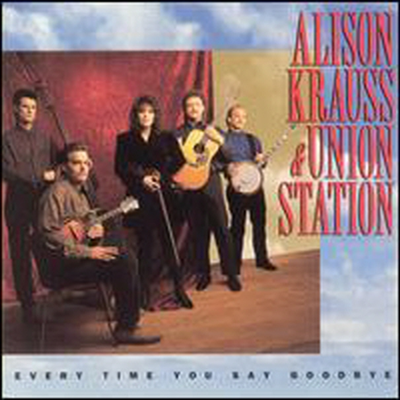 Alison Krauss And Union Station - Every Time You Say Goodbye (CD)