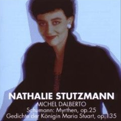 슈만: 은매화, 마리아 스튜어트 여왕에 바치는 시가 (Schumann: Myrthen Op.25, Gedichte der Konigen Maria Stuart op.135) - Nathalie Stutzmann