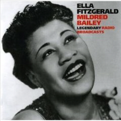 Ella Fitzgerald &amp; Mildred Bailey - Legendary Radio Broadcasts (2CD)