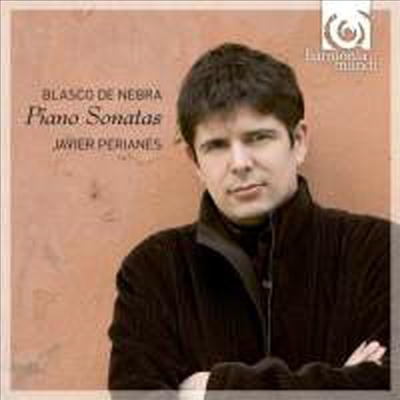 마뉴엘 블라스코 데 네브라 : 피아노 소나타 Op.1, From the manuscript 2998 (Digipack) - Javier Perianes