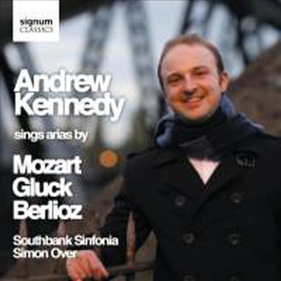 모차르트, 글룩, 베를리오즈 : 아리아 모음집 (Arias by Mozart, Gluck and Berlioz)(CD) - Andrew Kennedy