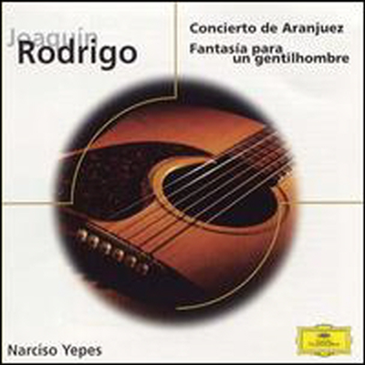 로드리고 : 아랑훼즈 협주곡, 어느 귀인을 위한 환상곡 (Rodrigo : Concierto de Aranjuez, Fantasia para un gentilhombre)(CD) - Narciso Yepes