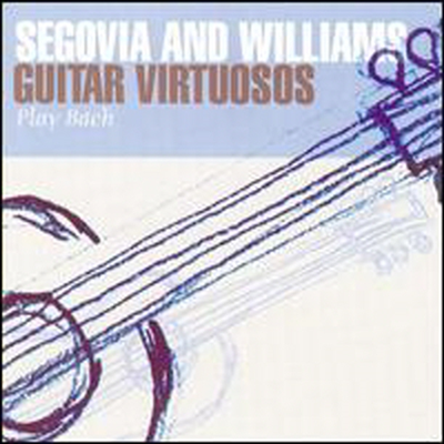 세고비아, 윌리암스 - 바흐 기타 연주집 (Segovia &amp; Williams - Guitar Virtuosos Play Bach)(CD) - Andres Segovia