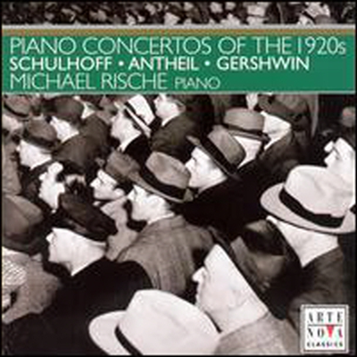 슐호프, 안테일, 거쉰: 피아노 협주곡 (Schulhoff, Antheil, Gershwin: Piano Concertos)(CD) - Michael Rische