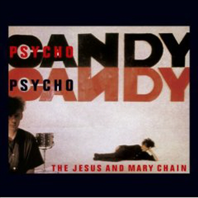 Jesus & Mary Chain - Psychocandy (New Version)