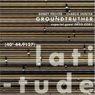 Groundtruther (Charlie Hunter,Bobby Previte) - Latitude (CD)