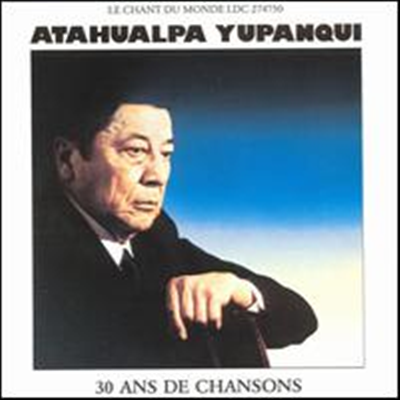 Atahualpa Yupanqui - Thirty Years Of Singing