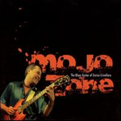 Enrico Crivellaro - Mojo Zone: The Blues Guitar of Enrico Crivellaro