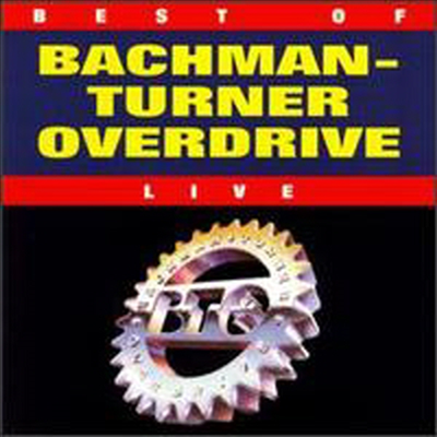 Bachman-Turner Overdrive (B.T.O.) - Best Of Bachman-Turner Overdrive: Live (CD-R)