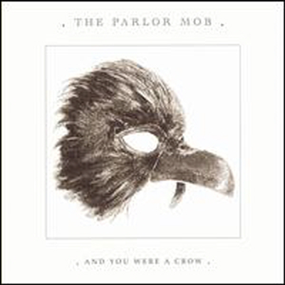 Parlor Mob - And You Were a Crow