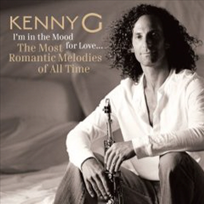 Kenny G - I&#39;M In The Mood For Love...The Most Romantic Melodies Of All Time (CD)