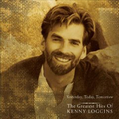 Kenny Loggins - Yesterday, Today, Tomorrow : The Greatest Hits Of Kenny Loggins (CD)