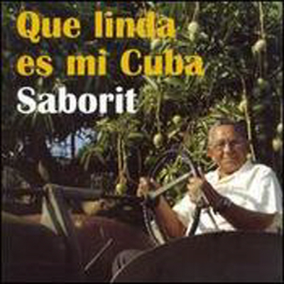 Saborit - Que Linda Es Mi Cuba (그 얼마나 아름다운가, 나의 조국 쿠바여)(CD)