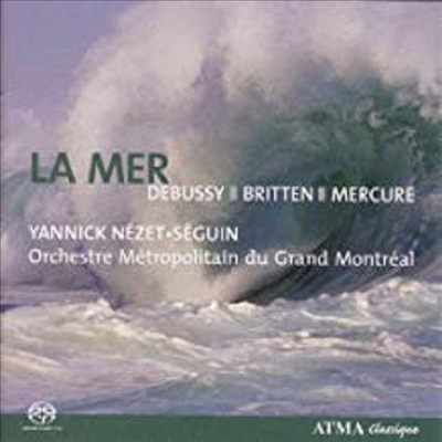 드뷔시: 바다, 목신의 오후 전주곡, 브리튼: 네 개의 바다 간주곡, 피에르 머큐어: 칼레이도스코프 (Debussy: La Mer, Prelude a l’apres-midi d’un faune, Mercure: Kaleidoscope) (SACD Hybrid) - Yannick Nezet