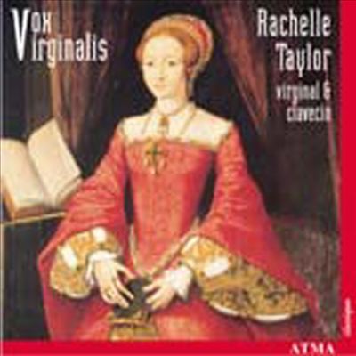 버지날의 소리 - 튜더 왕조와 스튜어트 왕조 시대의 영국 건반 음악 (Vox Virginalis)(CD) - Rachelle Taylor