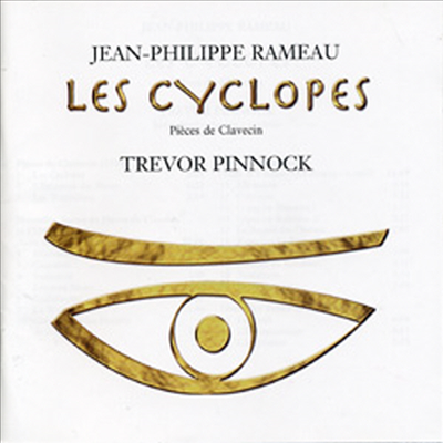 라모 : 클라브생 독주곡 '외눈박이 괴물' (Rameau : Pieces De Clavession 'Les Cyclopes')(CD) - Trevor Pinnock