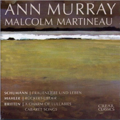 말러 : 뤼케르트 가곡, 슈만 : 시인과 사랑 &amp; 브리튼 : 자장가의 매혹 (Mahler : Ruckert-Lieder, Schumann : Frauenliebe Und Leben &amp; Britten : A Charm Of Lullabies)(CD) - Ann Murray