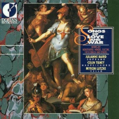 사랑과 전쟁에 관한 노래들 - 몬테베르디, 헨델, 카치니, 프로스코발디 (Songs of Love and War)(CD) - Julianne Baird