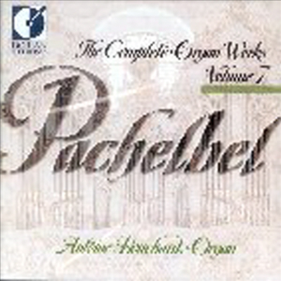 파헬벨 : 오르간 작품 7집 (Pachelbel : The Complete Organ Works, Vol.7)(CD) - Antoine Bouchard