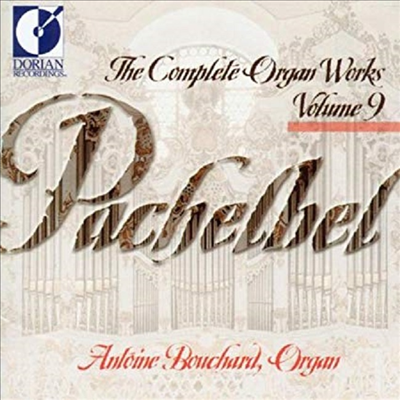파헬벨 : 오르간 작품 9집 (Pachelbel : The Complete Organ Works, Vol.9)(CD) - Antoine Bouchard