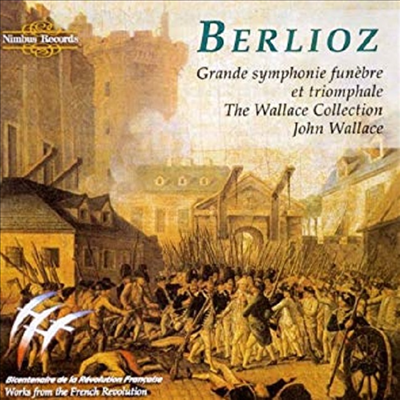 베를리오즈 : 장송과 혁명을 위한 대 교향곡 (Berlioz : Grande Symphonie Funebre et Triomphale)(CD) - John Wallace