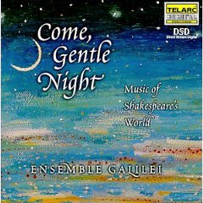 세익스피어 세계의 음악 - 오라, 부드러운 밤이여 (Come,Gentle Night - Music Of Shakespeares World)(CD) - Ensemble Galilei