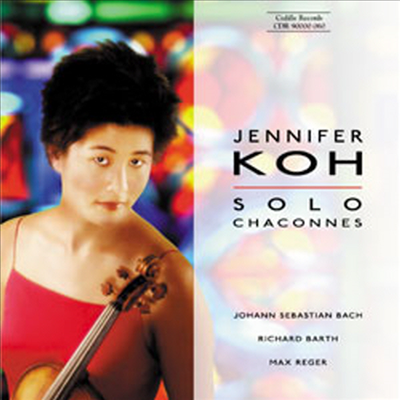 제니퍼 고 - 독주 바이올린 샤콘느 (Jennifer Koh - Solo Chaconnes : Bach, Barth, Reger)(CD) - Jennifer Koh