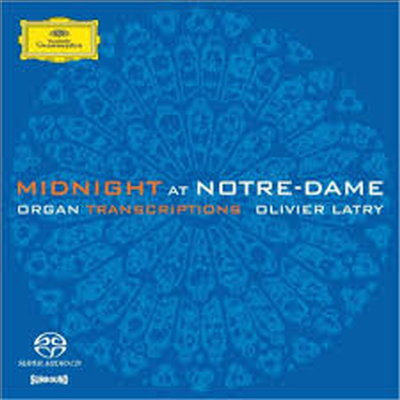 노틀담의 깊은 밤 - 바흐, 모차르트 등 오르간 작품집 (Midnight At Notre-Dame) (SACD Hybrid) - Olivier Latry