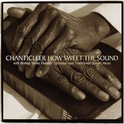 How Sweet The Sound - 영가와 전통 가스펠 음악 (Spirituals And Traditional Gospel Music) - Chanticleer