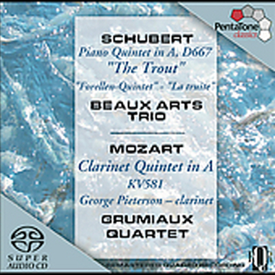 슈베르트 : 피아노 오중주 `송어` &amp; 모차르트 : 클라리넷 오중주 (Schubert : Piano Quintet D.667 &#39;The Trout&#39; &amp; Mozart : Clarinet Quintet K.581) (SACD Hybrid) - Beaux Trio