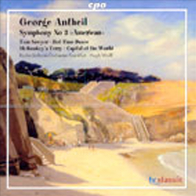 조지 안타일 : 교향곡 3번 '아메리카, '세계의 수도' 조곡 (George Antheil : Symphony No.3 'American', Capital Of The World)(CD) - Hugh Wolff