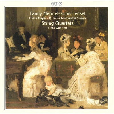 파니 멘델스존-헨젤, 에밀 마이어, 로라 롬바르디 시르멘 : 현악 사중주 (Fanny Mendelssohn-Hensel, Emilie Mayer, M.Laura Lombardini Sirmen : String Quartets)(CD) - Erato Quqrtett Basel