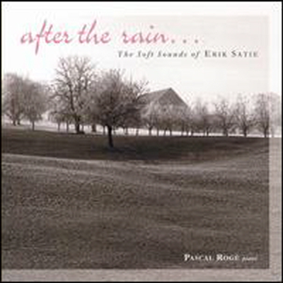 에릭 사티: 피아노 작품집 (After the Rain...The Soft Sounds of Erik Satie)(CD) - Pascal Roge