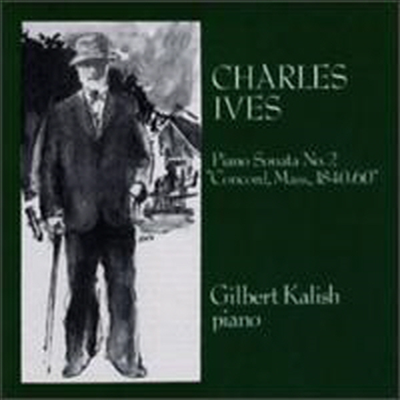 아이브즈: 피아노 소나타 2번 &#39;콩코드&#39; (Ives: Piano Sonata No.2 &#39;Concord, Mass. 1840&#39;)(CD) - Gilbert Kalish