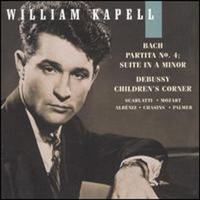 바흐: 파르티타 4번, 모음곡, 드뷔시: 어린이 차지 (Bach: Partita No.4, Suite in A minor, Debussy: Children&#39;s Corner)(CD) - William Kapell
