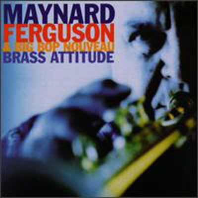 Maynard Ferguson &amp; Big Bop Nouveau - Brass Attitude (CD)