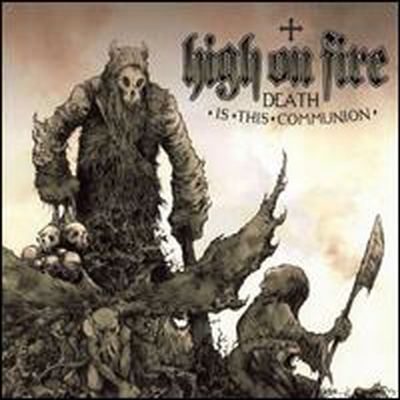 High On Fire - Death Is This Communion (CD)