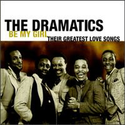 Dramatics - Be My Girl: Their Greatest Love Songs (CD)