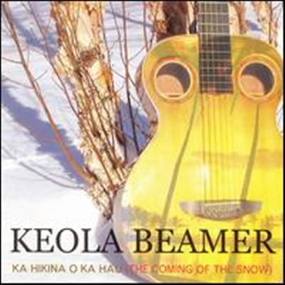 Keola Beamer - Ka Hikina O Ka Hau (The Coming of the Snow)