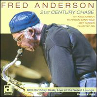 Fred Anderson - 21st Century Chase: 80th Birthday Bash, Live at the Velvet Lounge (CD)
