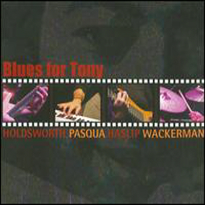 Alan Holdsworth/Alan Pasqua/Jimmy Haslip/Chad Wackerman - Blues for Tony (2CD)