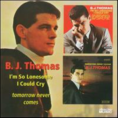 B.J.Thomas - I&#39;m So Lonesome I Could Cry/Tomorrow Never Comes (Bonus Tracks) (2 On 1CD)